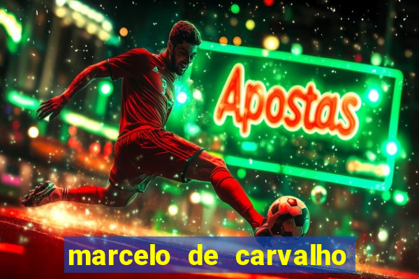 marcelo de carvalho fortuna estimada